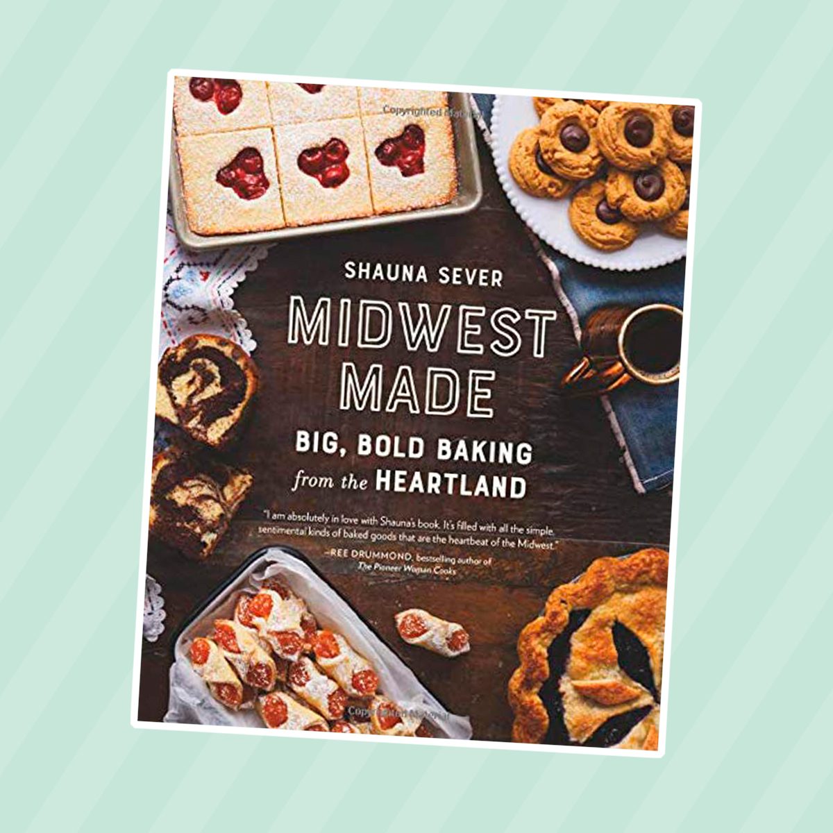 Midwest Made: Big, Bold Baking from the Heartland: Sever, Shauna