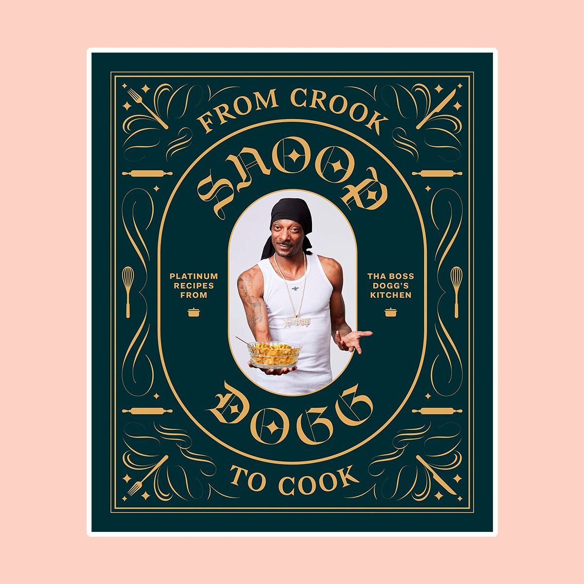 From Crook to Cook: Platinum Recipes from Tha Boss Dogg's Kitchen (Snoop Dogg Cookbook, Celebrity Cookbook with Soul Food Recipes) 