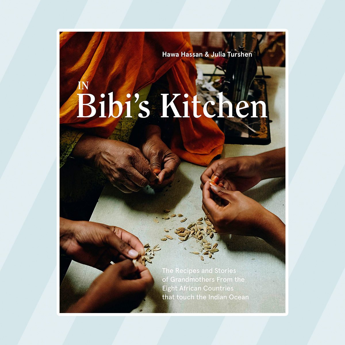 In Bibi's Kitchen: The Recipes and Stories of Grandmothers from the Eight African Countries that Touch the Indian Ocean