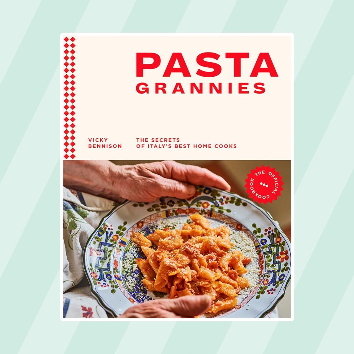 Pasta Grannies: The Official Cookbook: The Secrets of Italy's Best Home Cooks