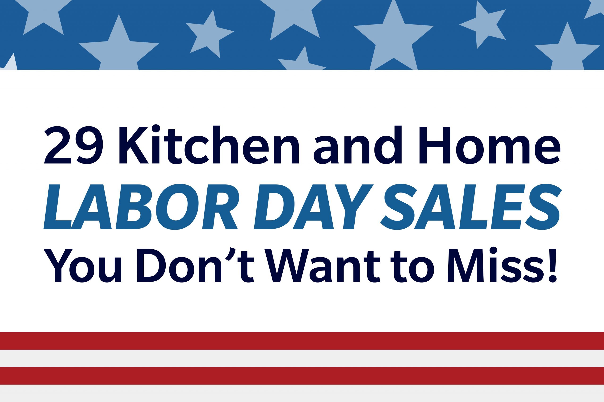 29 Kitchen And Home Labor Day Sales You Don’t Want To Miss 1200x800